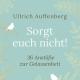Autorenlesung: „Sorgt euch nicht! – Anstöße zur Gelassenheit“